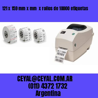 121 x 159 mm x mm  x rollos de 10000 etiquetas