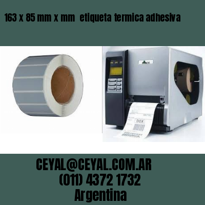 163 x 85 mm x mm  etiqueta termica adhesiva