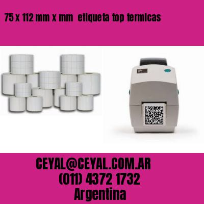 75 x 112 mm x mm  etiqueta top termicas