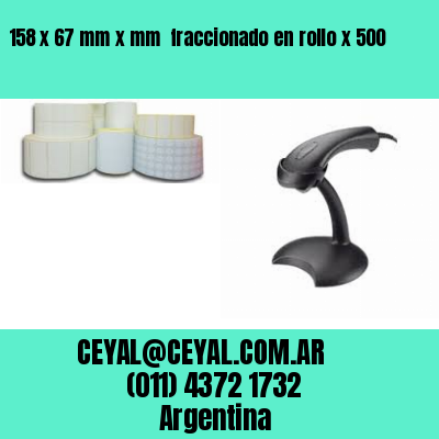 158 x 67 mm x mm  fraccionado en rollo x 500