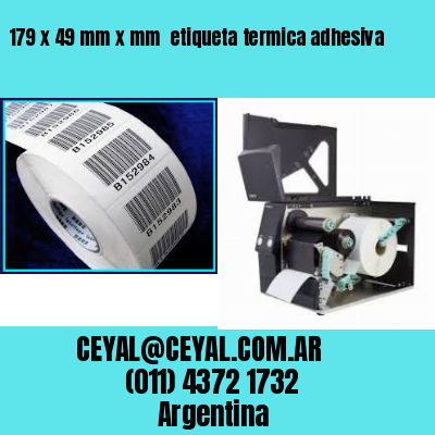 179 x 49 mm x mm  etiqueta termica adhesiva