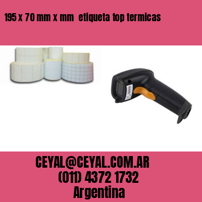 195 x 70 mm x mm  etiqueta top termicas