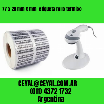 77 x 28 mm x mm  etiqueta rollo termico