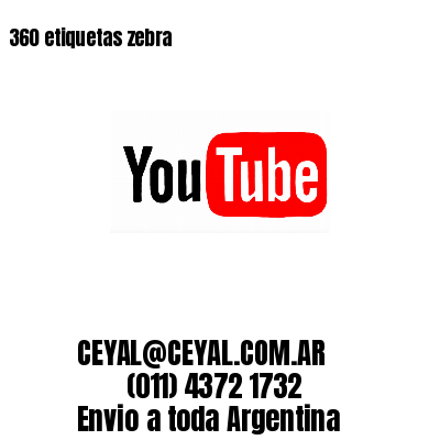 360 etiquetas zebra