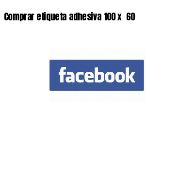 Comprar etiqueta adhesiva 100 x  60