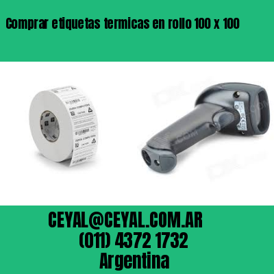 Comprar etiquetas termicas en rollo 100 x 100