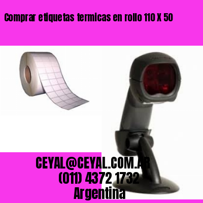 Comprar etiquetas termicas en rollo 110 X 50