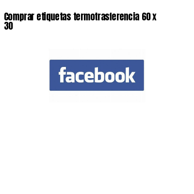 Comprar etiquetas termotrasferencia 60 x 30