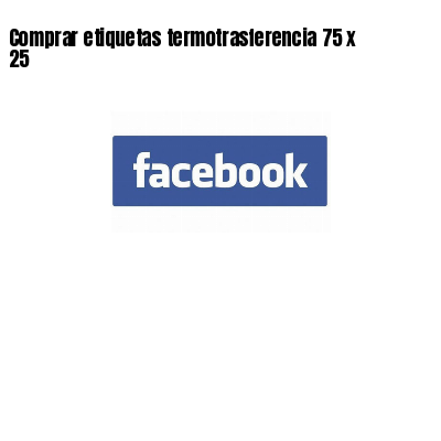 Comprar etiquetas termotrasferencia 75 x 25