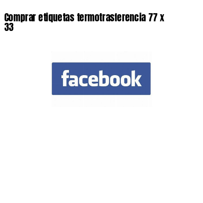Comprar etiquetas termotrasferencia 77 x 33