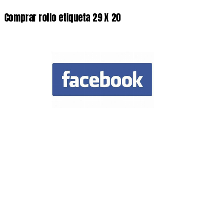 Comprar rollo etiqueta 29 X 20