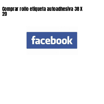 Comprar rollo etiqueta autoadhesiva 38 X 20