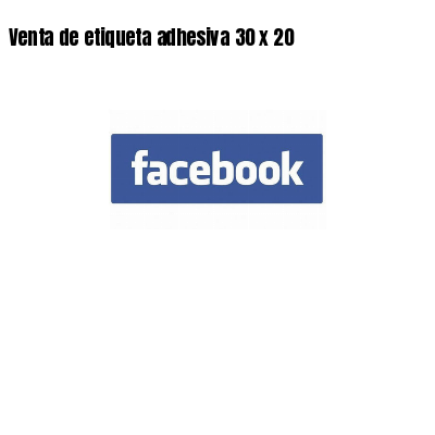 Venta de etiqueta adhesiva 30 x 20