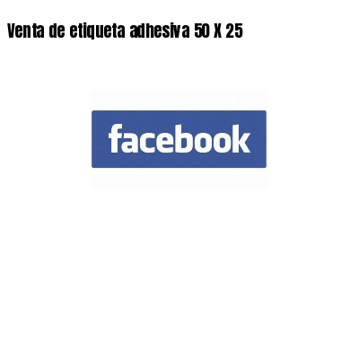 Venta de etiqueta adhesiva 50 X 25