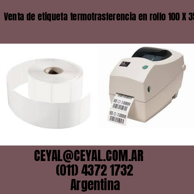 Venta de etiqueta termotrasferencia en rollo 100 X 35