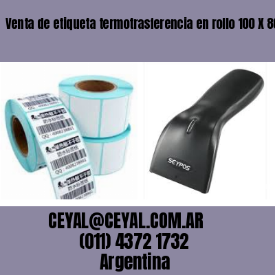 Venta de etiqueta termotrasferencia en rollo 100 X 80