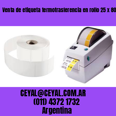 Venta de etiqueta termotrasferencia en rollo 25 x 80
