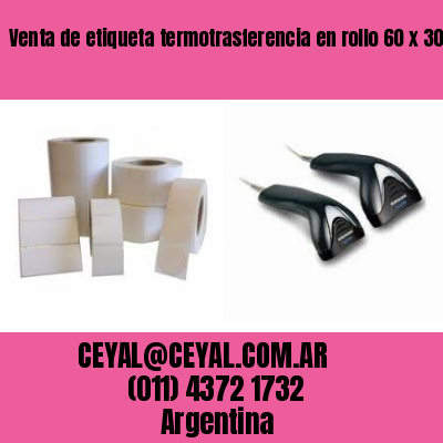 Venta de etiqueta termotrasferencia en rollo 60 x 30