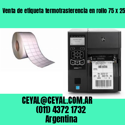 Venta de etiqueta termotrasferencia en rollo 75 x 25