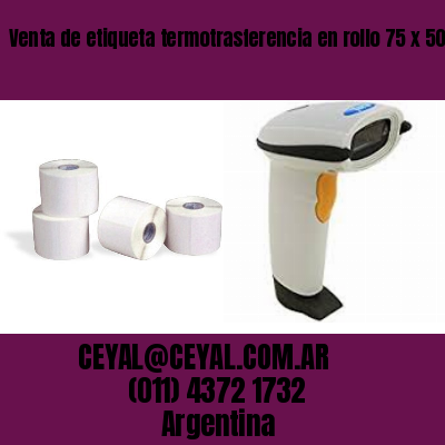 Venta de etiqueta termotrasferencia en rollo 75 x 50