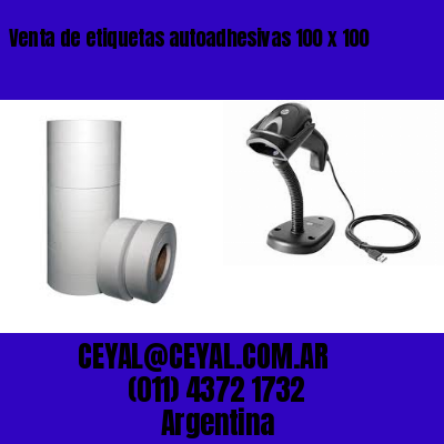 Venta de etiquetas autoadhesivas 100 x 100