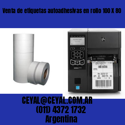 Venta de etiquetas autoadhesivas en rollo 100 X 80