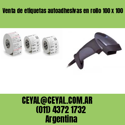 Venta de etiquetas autoadhesivas en rollo 100 x 100
