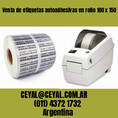 Venta de etiquetas autoadhesivas en rollo 100 x 150