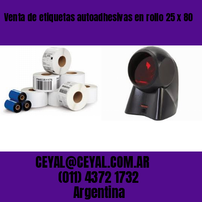 Venta de etiquetas autoadhesivas en rollo 25 x 80