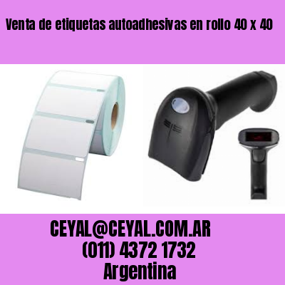 Venta de etiquetas autoadhesivas en rollo 40 x 40