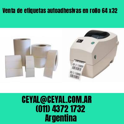 Venta de etiquetas autoadhesivas en rollo 64 x32
