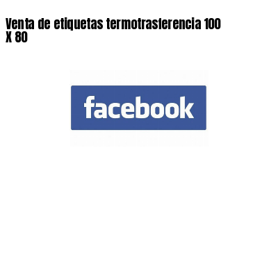 Venta de etiquetas termotrasferencia 100 X 80
