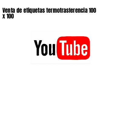 Venta de etiquetas termotrasferencia 100 x 100