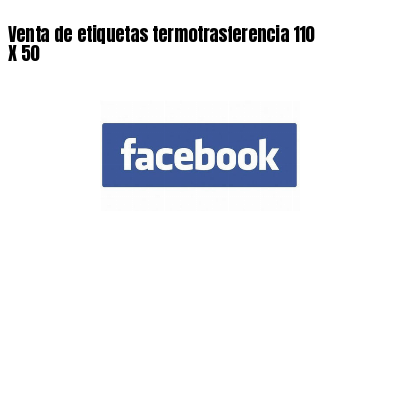 Venta de etiquetas termotrasferencia 110 X 50