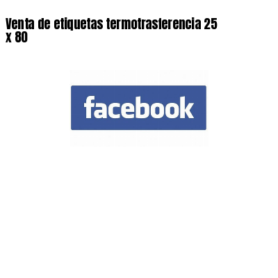 Venta de etiquetas termotrasferencia 25 x 80