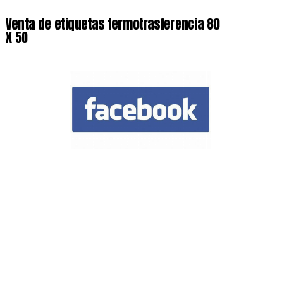 Venta de etiquetas termotrasferencia 80 X 50