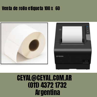 Venta de rollo etiqueta 100 x  60