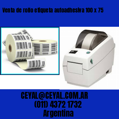 Venta de rollo etiqueta autoadhesiva 100 x 75