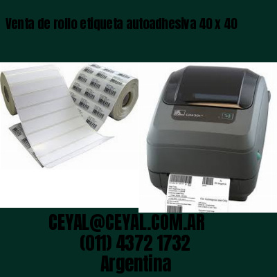 Venta de rollo etiqueta autoadhesiva 40 x 40