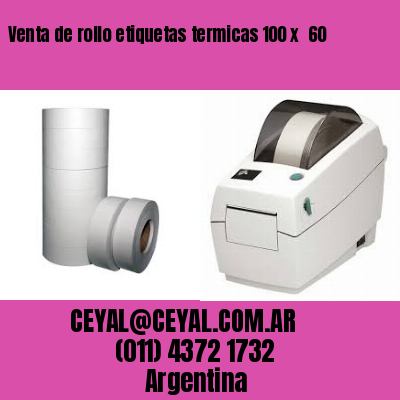 Venta de rollo etiquetas termicas 100 x  60