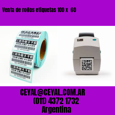 Venta de rollos etiquetas 100 x  60
