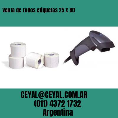 Venta de rollos etiquetas 25 x 80