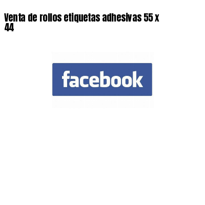 Venta de rollos etiquetas adhesivas 55 x 44
