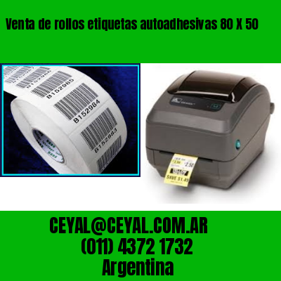 Venta de rollos etiquetas autoadhesivas 80 X 50