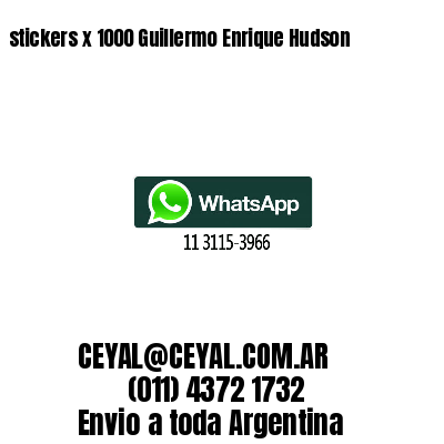 stickers x 1000 Guillermo Enrique Hudson