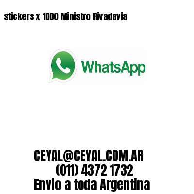 stickers x 1000 Ministro Rivadavia