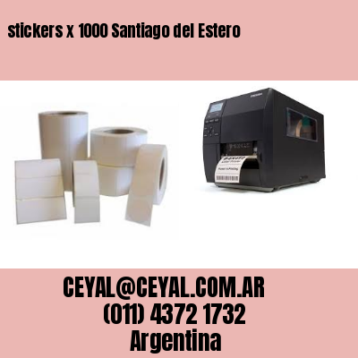 stickers x 1000 Santiago del Estero