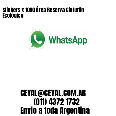 stickers x 1000 Área Reserva Cinturón Ecológico