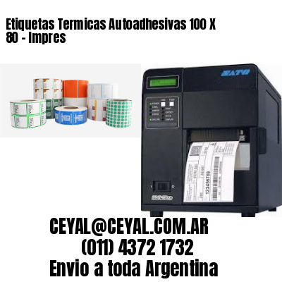 Etiquetas Termicas Autoadhesivas 100 X 80 – Impres
