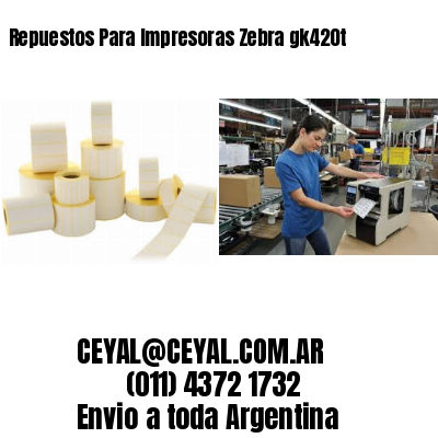 Repuestos Para Impresoras Zebra gk420t